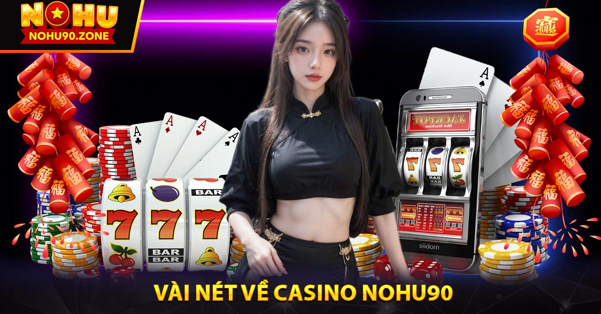 Vài nét về casino Nohu90
