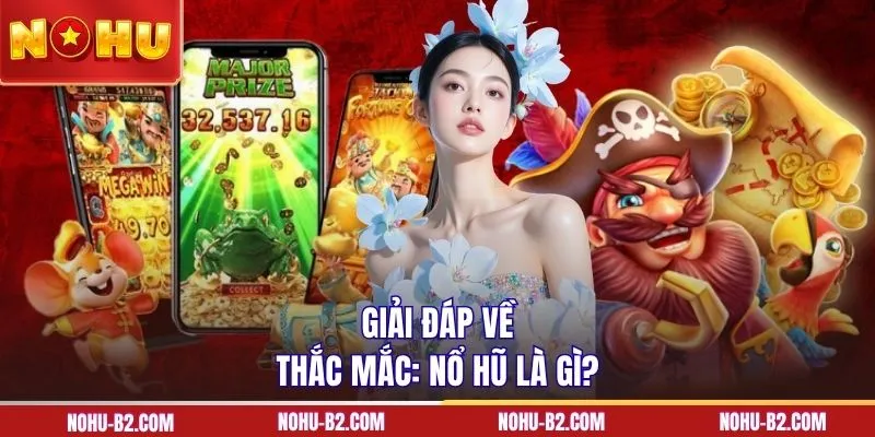 Giải đáp về thắc mắc: Nổ hũ là gì?