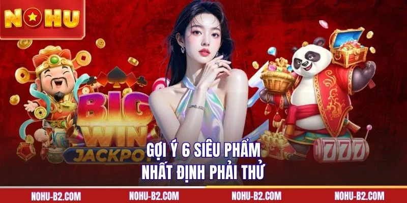 Gợi ý 6 siêu phẩm nhất định phải thử