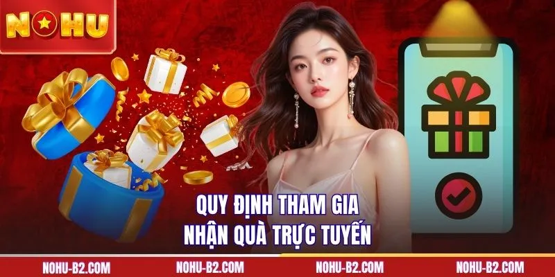 Quy định tham gia nhận quà trực tuyến