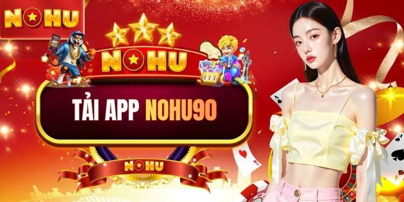 Tải app NOHU90
